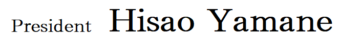 President　Hisao Yamane